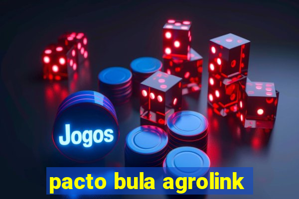 pacto bula agrolink